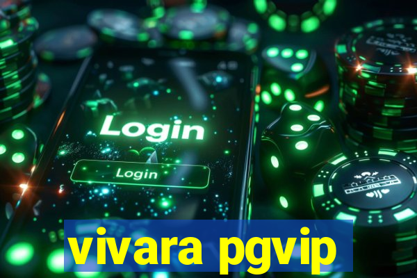 vivara pgvip